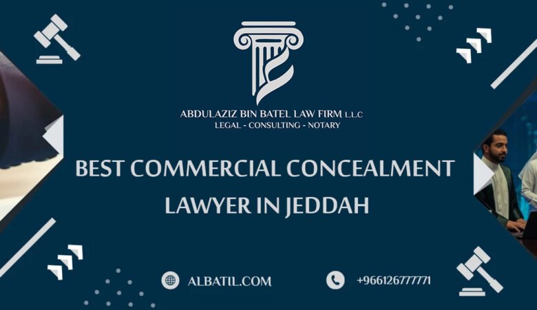 Best Commercial Concealment Lawyer in Jeddah