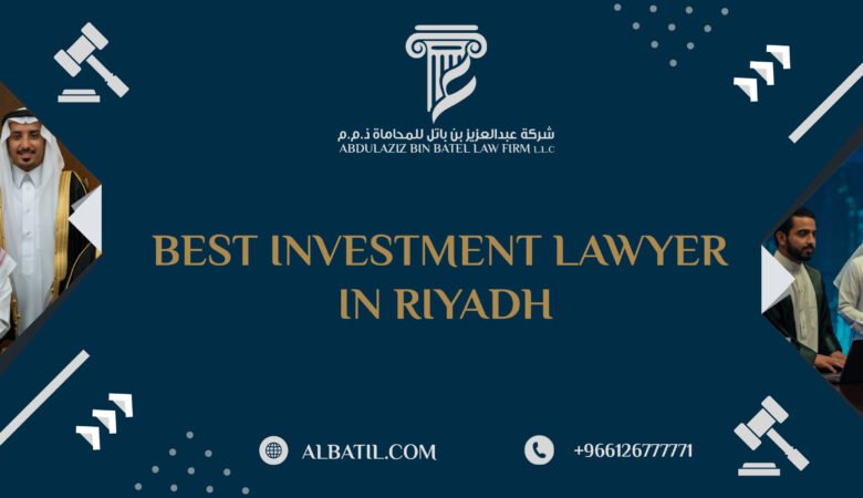 Best investment Lawyer in Riyadh